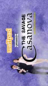 Wattpad presents… The Savage Casanova