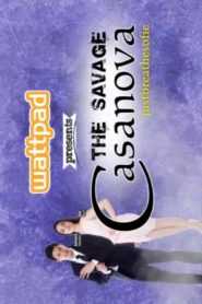 Wattpad presents… The Savage Casanova