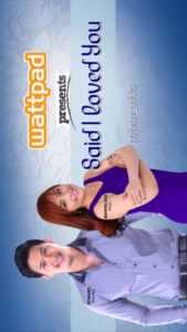 Wattpad presents… Said I Love You