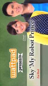 Wattpad presents… Sky “My Robot Prince”