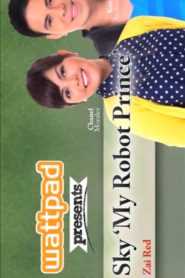 Wattpad presents… Sky “My Robot Prince”