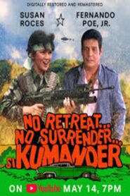 No Retreat… No Surrender… Si Kumander (Digitally Restored)